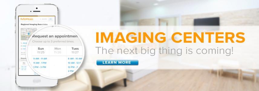 Merge unveils latest innovation 9 A new mobile and Internet platform for consumers to select a radiologist, schedule an appointment and receive results electronically.