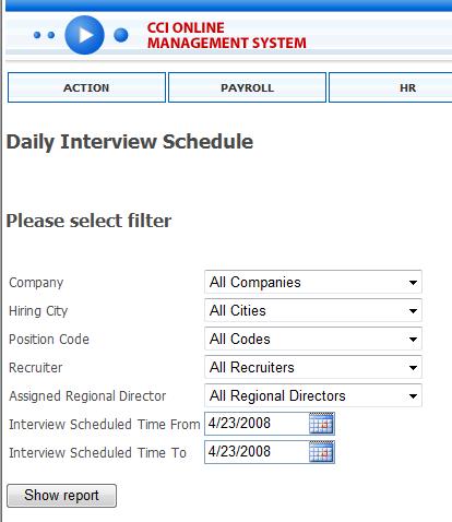 Figure 57 Daily Interview Schedule You can narrow down your report by making selections from one or more of the provided filters: Company Hiring City Position Code Recruiter Assigned Regional