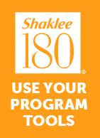Exclusive Access to Program Tools As a Shaklee Member, you have exclusive access to the My 180 tab at MyShaklee.