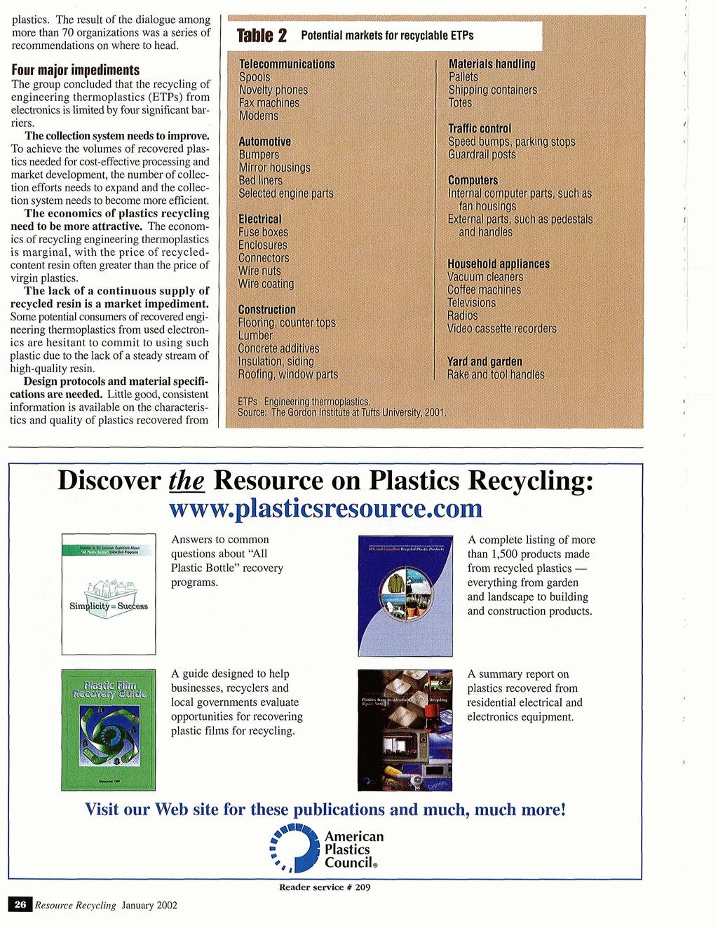 plastics. The result of the dialogue among more than 70 organizations was a series of recommendations on where to head.
