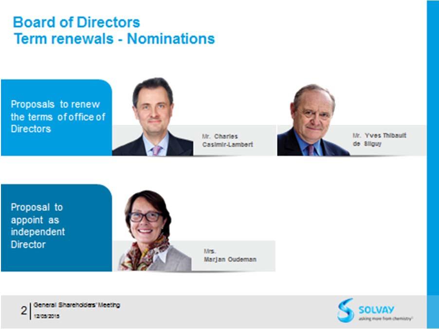 5 Thus, we make the following proposals concerning the composition of the Board: > We note G. de Selliers' resignation.