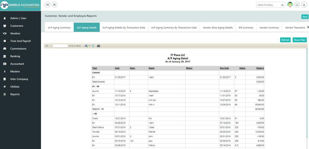 A/P Aging Detail A/P Aging Summary By TD(Accounts Payable Aging summary by Transaction Date) Navigate to Reports screen