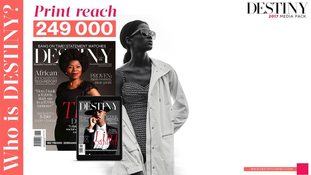 DESTINY has a higher percentage of black female LSM 8-10 readers than any other magazine in SA.