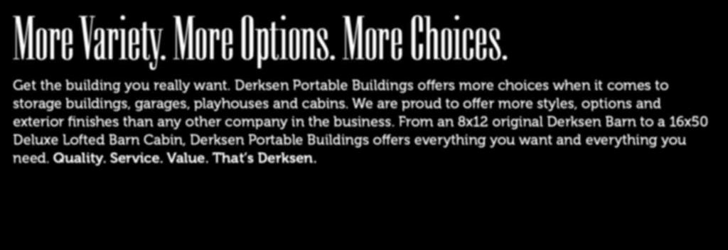 When you buy a Derksen, you can have confidence we will be here for service after the sale. Buy or Rent-to-Own. No Credit Check!