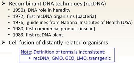 Past Not long ago, DNA was identified as heritable material, and last year 2012 we celebrated the 40th anniversary of the creation of the first recombinant-dna organism, a bacterium (Figure 2).