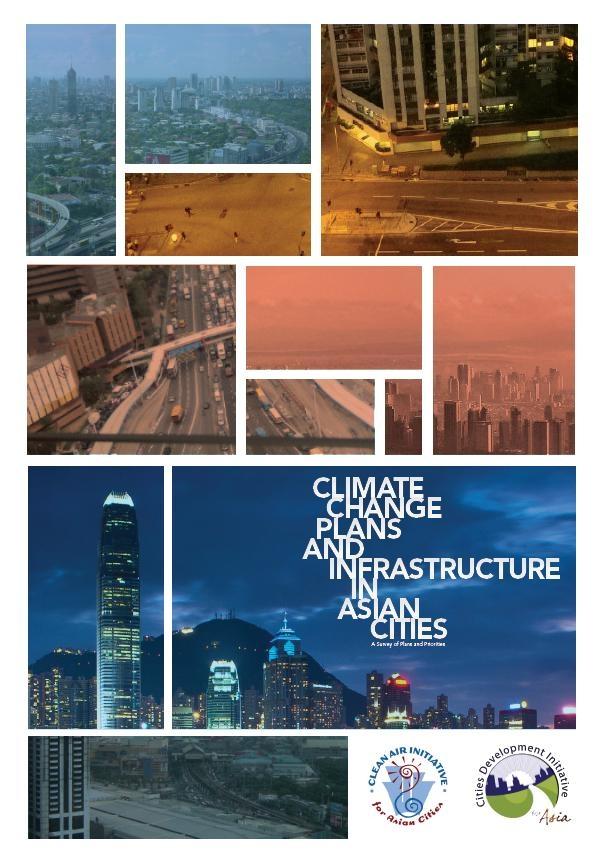 Status of Climate Change Plans Only 29 (3%) of 865 Asian cities surveyed have climate change plans Climate change not mainstreamed in urban development plans (2 of 25 plans surveyed mention climate