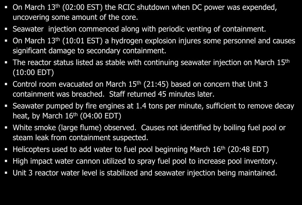 Emergency Response Unit 3 On March 13 th (02:00 EST) the RCIC shutdown when DC power was expended, uncovering some amount of the core.