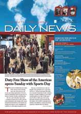 Distributed via on-site racks and handout personnel to all show attendees and dispersed to all booths each day of the Show, the official Duty Free Daily offers attendees up-to-date Show news,