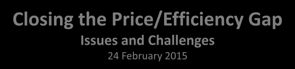 Price/Efficiency Gap Issues and Challenges 24 February 2015 Juhern Kim Deputy Country