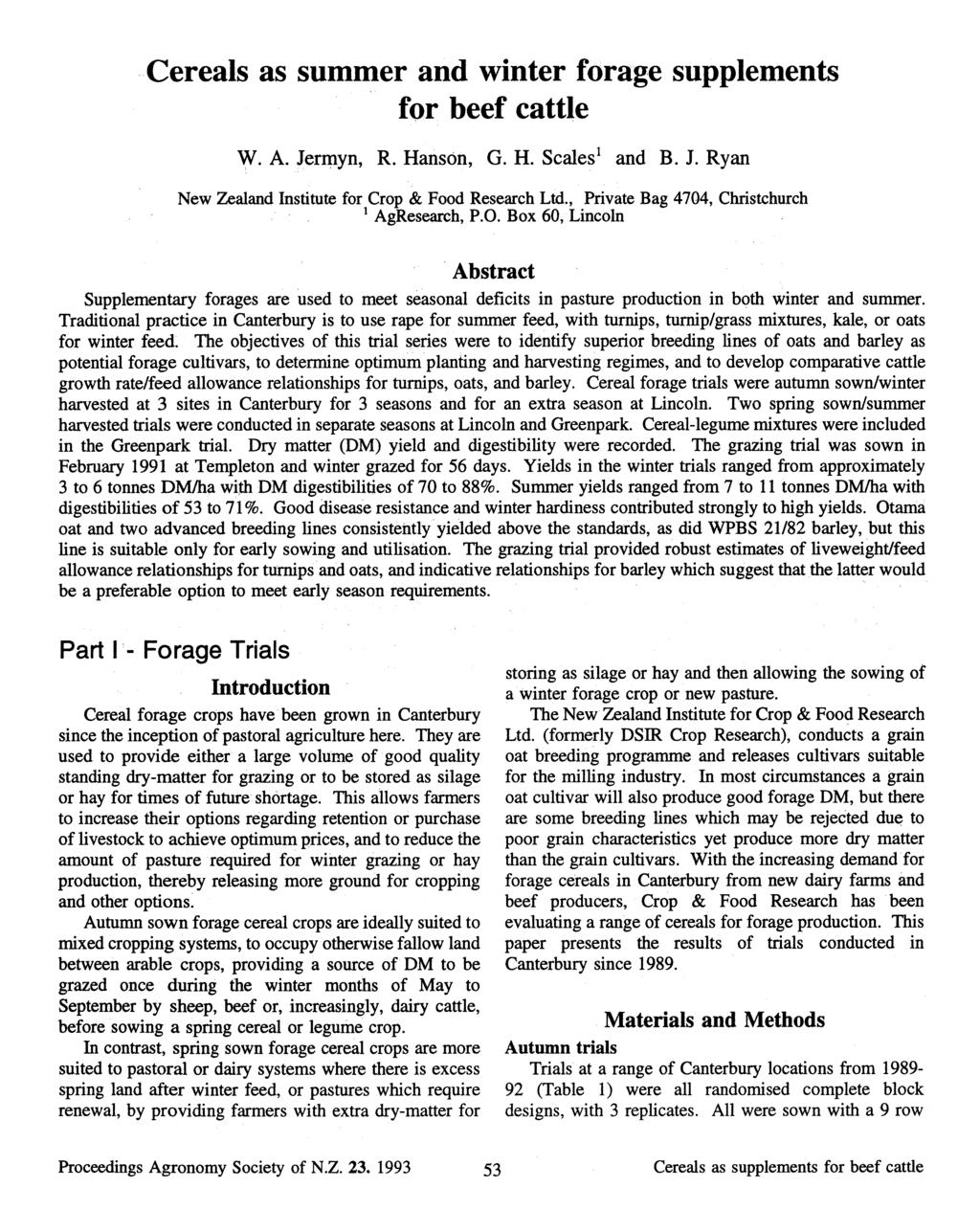 Cereals as summer and winter forage supplements for beef cattle W. A. Jermyn, R. Hanson, G. H. Scales' and B. J. Ryan New Zealand Institute for Crop & Food Research Ltd.