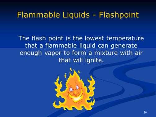 For example, gasoline has a much lower flash point than motor oil.