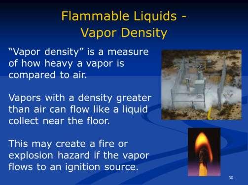 An example of vapors heavier than air include propane.