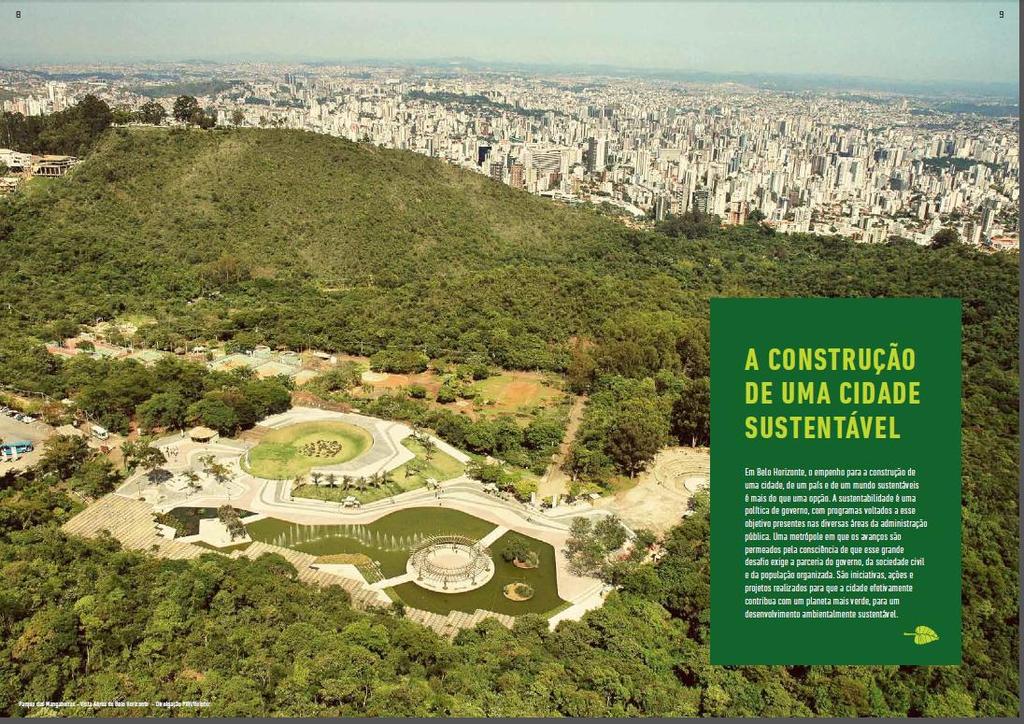 The Construction of a Sustainable City Here in Belo Horizonte, the commitment to building a more sustainable city, country and world is more than an option.