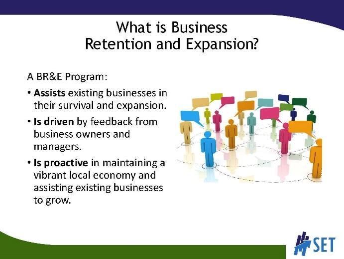 SLIDE 5 This slide summarizes what a BR&E visitation program is designed to do.