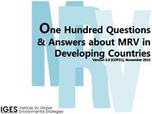 Institute for Global Environmental Studies launches One Hundred Questions and Answers about MRV in Developing Countries This is the latest COP21 version of One Hundred Questions and Answers about MRV