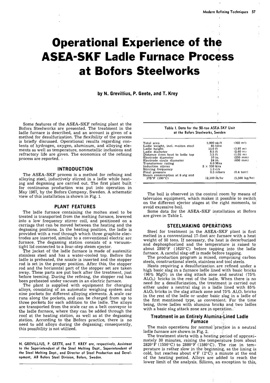 Modern Refining Techniques 57 Operational Experience of the ASEASKF Ladle Furnace ~rocdss at Bofors Steelworks by N. Grevillius, P. Geete, and T.