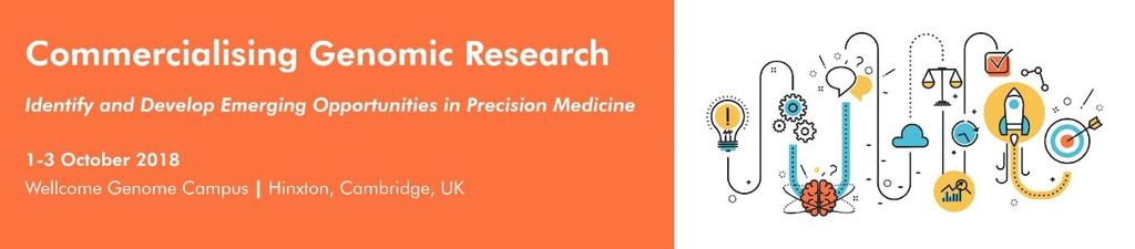 Course Programme Commercialising Genomic Research 1-3 October 2018 Wellcome Genome Campus Hinxton, Cambridge, UK Monday 1 October 2018 09:30-10:00 Registration with refreshments 10:00-10:30