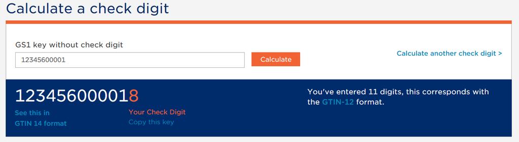 Calculating your Check Digits Click this link to access the Check Digit Calculator https://www.gs1.org/services/check-digit-calculator Ex.