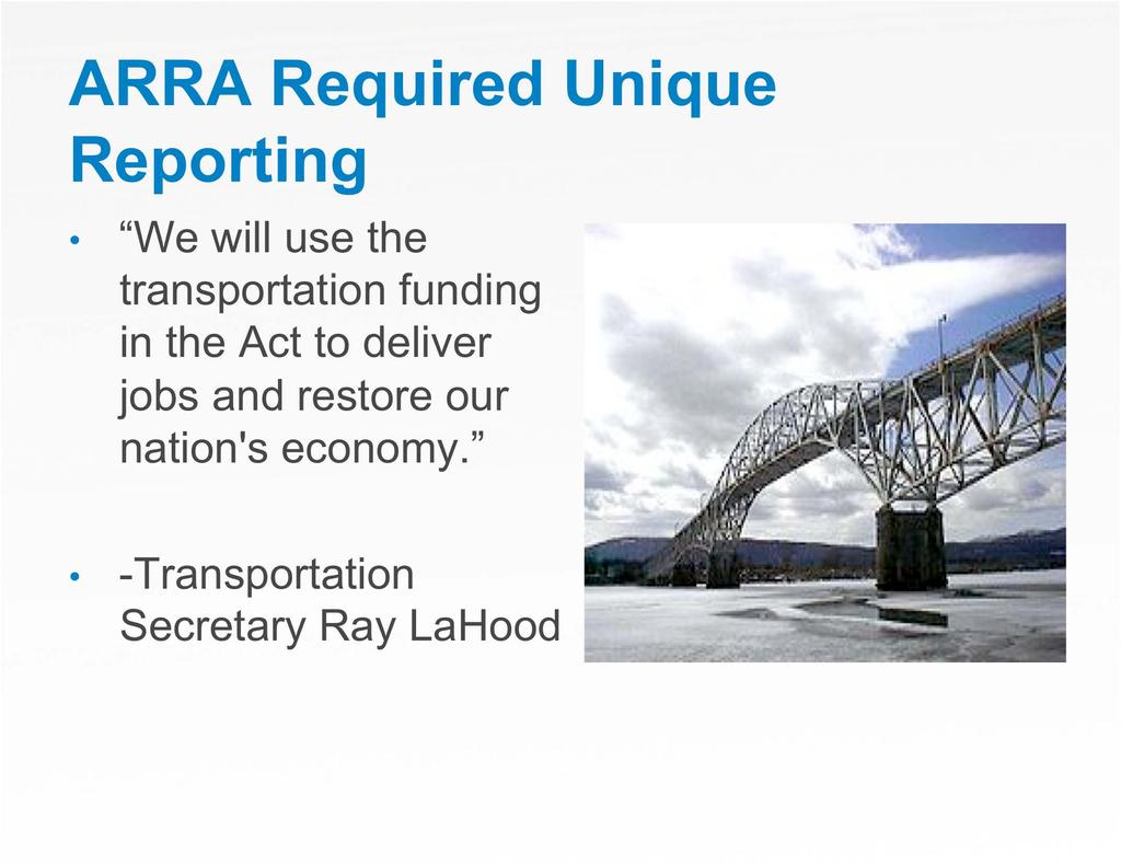 ARRA Required Unique Reporting We will use the transportation funding in the Act to