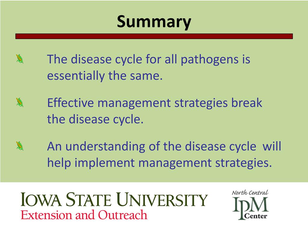 In summary, knowing the disease cycle is the foundation for plant disease management.