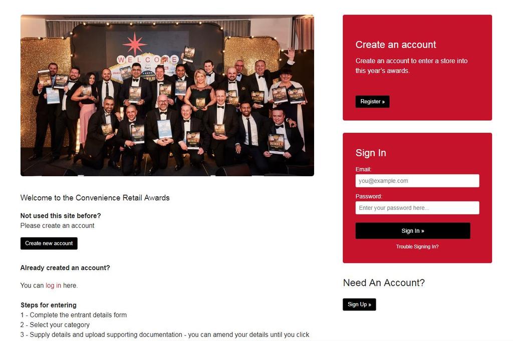 The Convenience Retail Awards How to Guide Entries Setting up an account If you are a new user If you have previously registered for this event or any of our other events, your log in