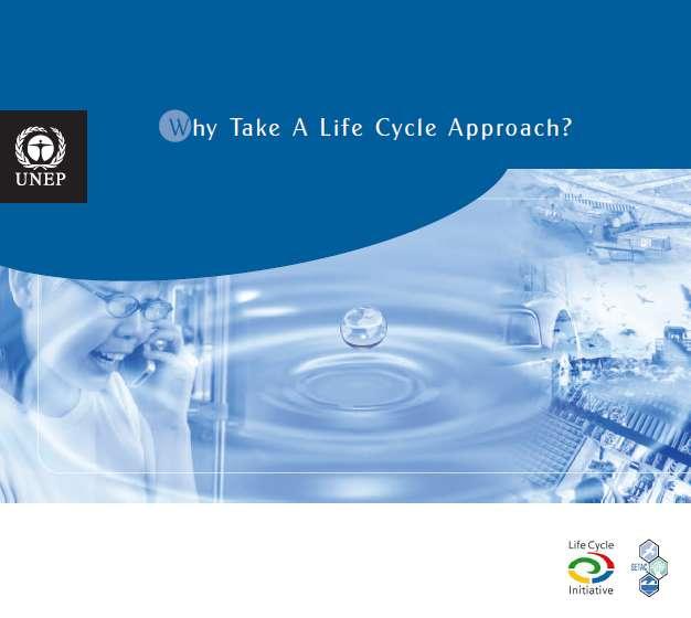 UNEP/SETAC Life Cycle Initiative Business, Academic, and Governments working in a partnership together since 2002 to: Bring science-based life cycle