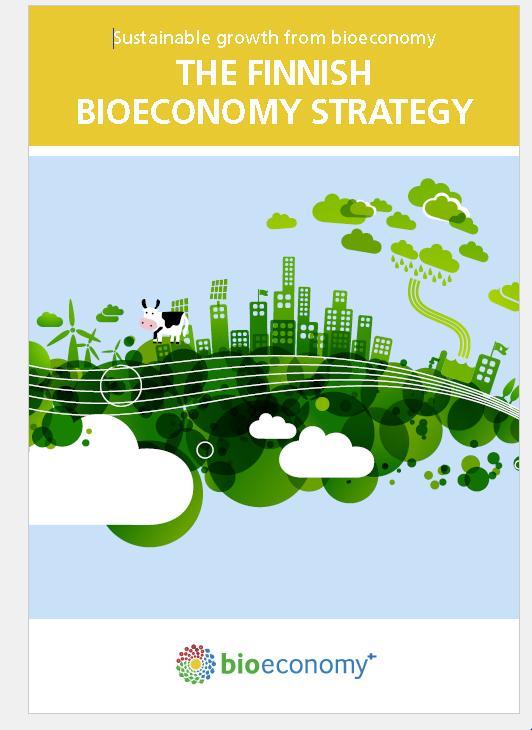 Finland s bioeconomy strategy 1. COMPETITIVE ENVIRONMENT FOR BIOECONOMY 2. NEW BUSINESS FROM BIOECONOMY 3.