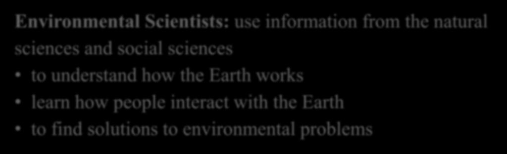 Environmental Definitions Environmental Scientists: use
