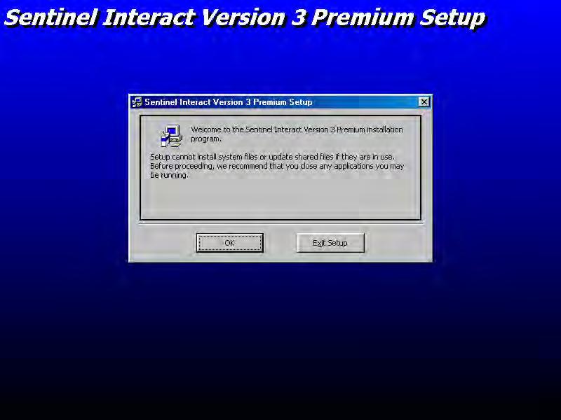 3. Installing Sentinel Interact Version 3.0 3.1. The Setup Installation 1. Explore your Sentinel CD. 2. Open the Sentinel Interact V3.0 folder. 3. Double-Click on the Setup.