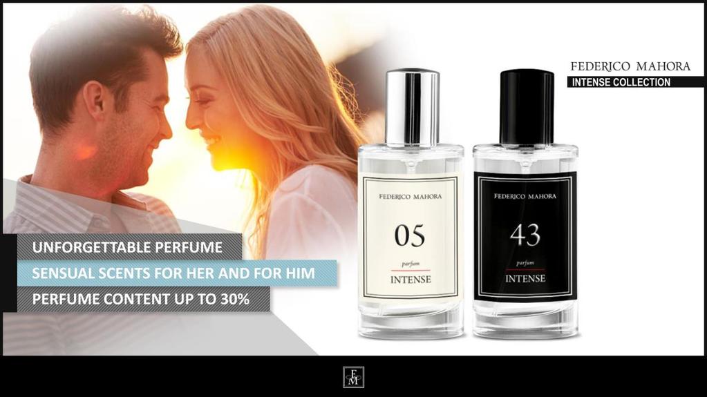 Sensual scents for her and for him. Perfume content up to 30%.