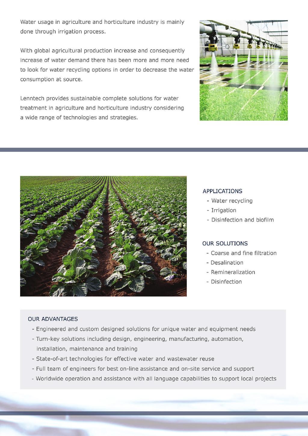 Water usage in agriculture and horticulture industry is mainly done through irrigation process.