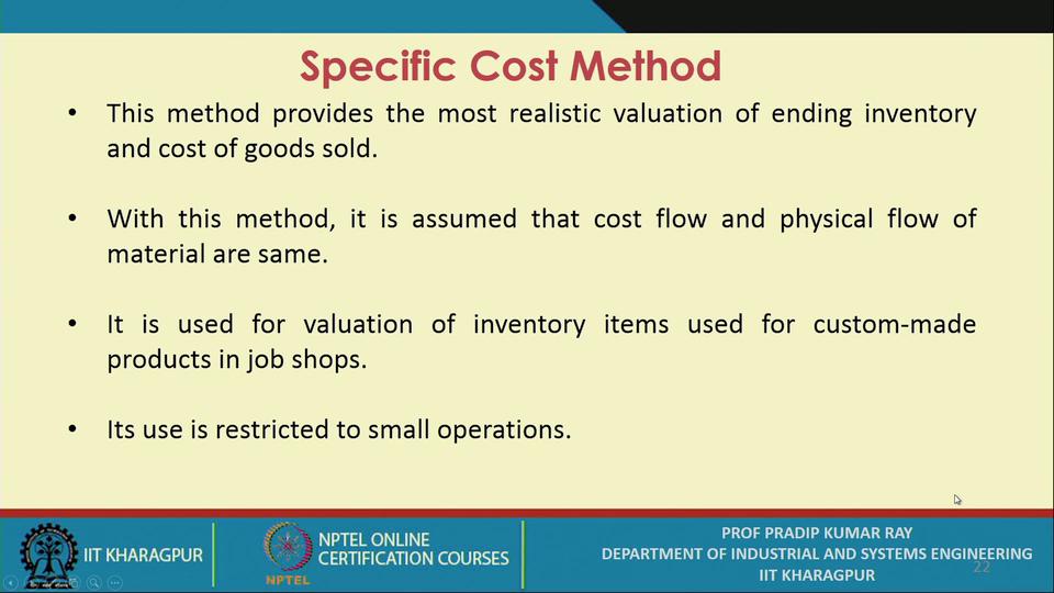 (Refer Slide Time: 26:17) So, when you opt for the specific cost method. So, we conclude the these lectures sessions by referring to the specific cost method.