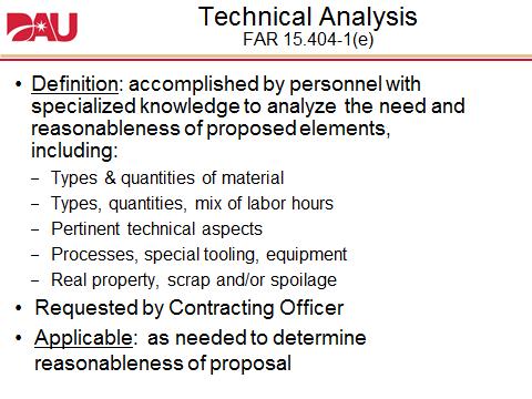 ADDITIONAL PROPOSAL ANALYSIS TECHNIQUES In addition to price, cost, and cost realism analysis, the Government s evaluation of proposals commonly also includes technical analysis, unit price analysis,