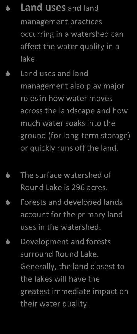 Land uses and land management also play major roles in how water moves across the landscape and how much water soaks into the ground (for long-term storage) or quickly runs off