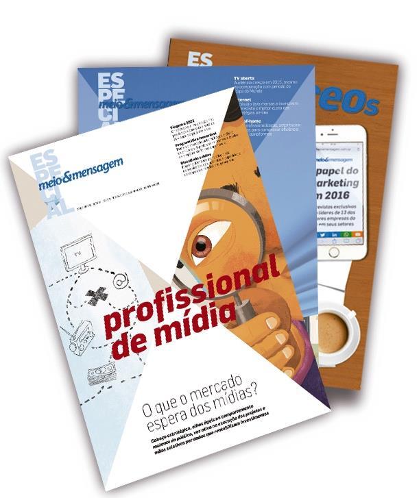 MEIO & MENSAGEM Along the year, Meio & Mensagem publishes several important Special Editions: Profissional de Marketing: relevant analysis about the marketing professional career, its trends and
