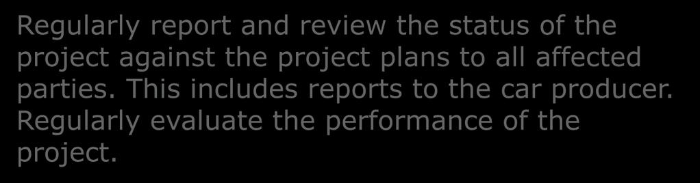 Base Practice 11 of MAN.3 BP.11: Review and report progress of the project Regularly report and review the status of the project against the project plans to all affected parties.