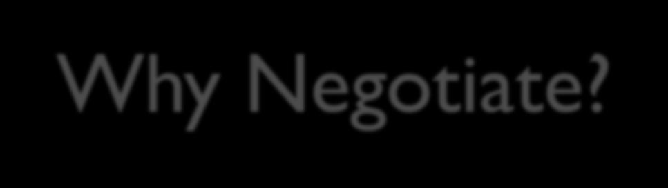 Why Negotiate?