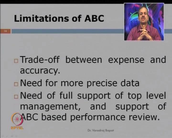(Refer Slide Time: 07:37) There are some limitations also, because activity based costing is more complicated process than the traditional costing It