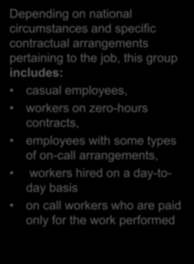 Casual and short-term employees inclusions and exclusions Depending on national circumstances and specific contractual arrangements pertaining to the job, this group includes: casual