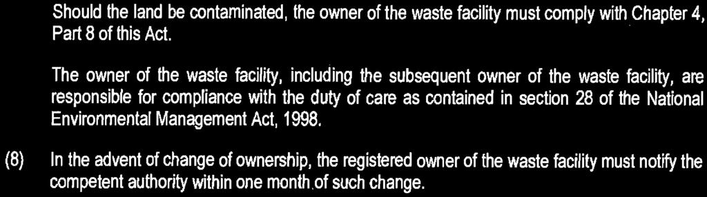 STAATSKOERANT, 17 MAART 2017 No. 40698 15 Should the land be contaminated, the owner of the waste facility must comply with Chapter 4, Part 8 of this Act.