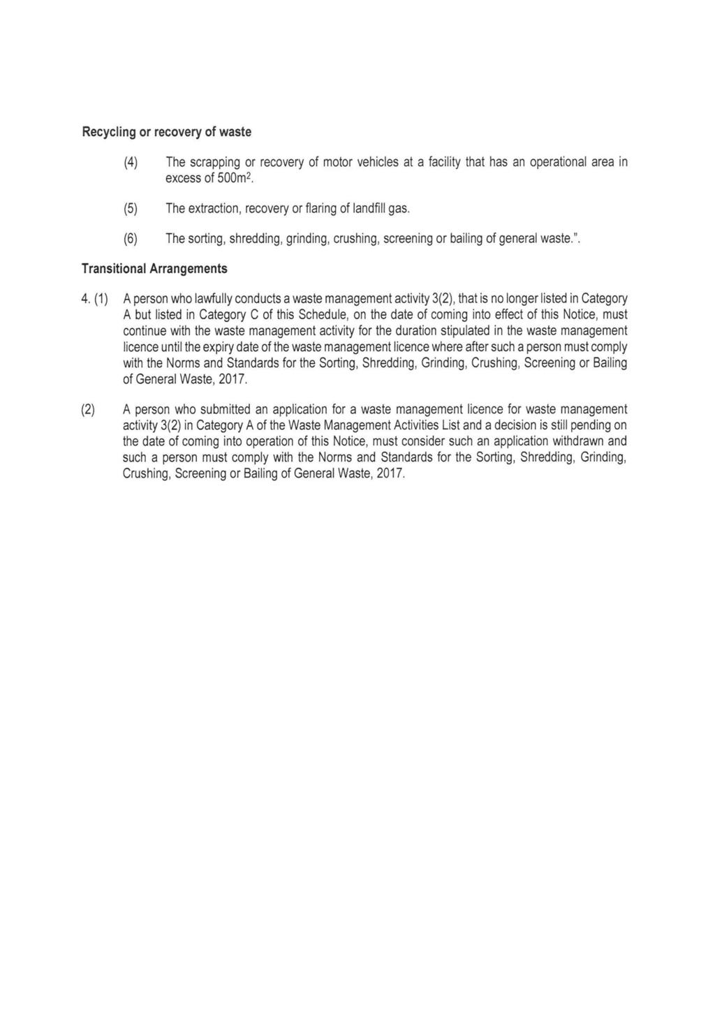 6 No. 40698 GOVERNMENT GAZETTE, 17 MARCH 2017 Recycling or recovery of waste (4) The scrapping or recovery of motor vehicles at a facility that has an operational area in excess of 500m2.