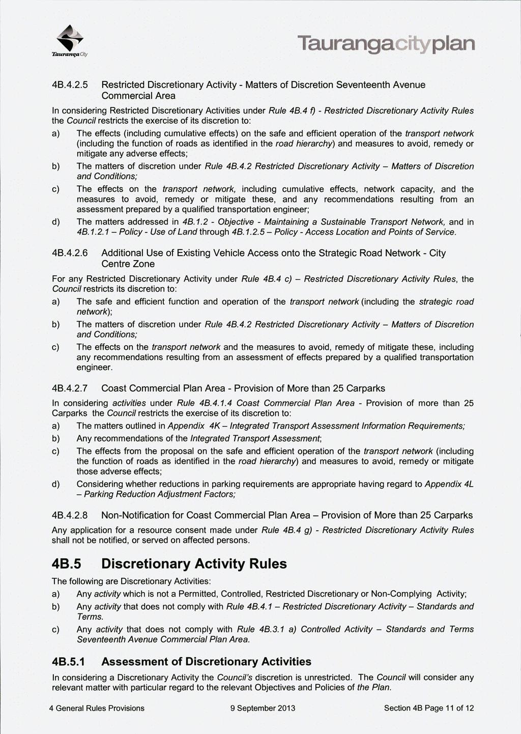 TauranifaOty 48.4.2.5 Restricted Discretionary Activity - Matters of Discretion Seventeenth Avenue Commercial Area In considering Restricted Discretionary Activities under Rule 46.