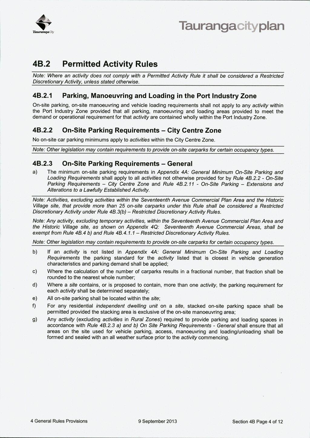 Tauranifa City 4B.2 Permitted Activity Rules Note: Where an activity does not comply with a Permitted Activity Rule it shall be considered a Restricted Discretionary Activity, unless stated otherwise.