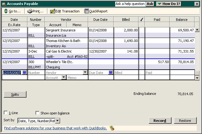 Entering and paying bills 2 Double-click Accounts Payable in the list to open the register. QuickBooks displays the Accounts Payable register.