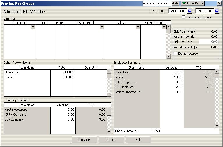 Doing payroll with QuickBooks QuickBooks displays the Preview Pay Cheque window. Now you can enter the time Michael worked. 6 In the Item Name field, select Hourly from the drop-down list.