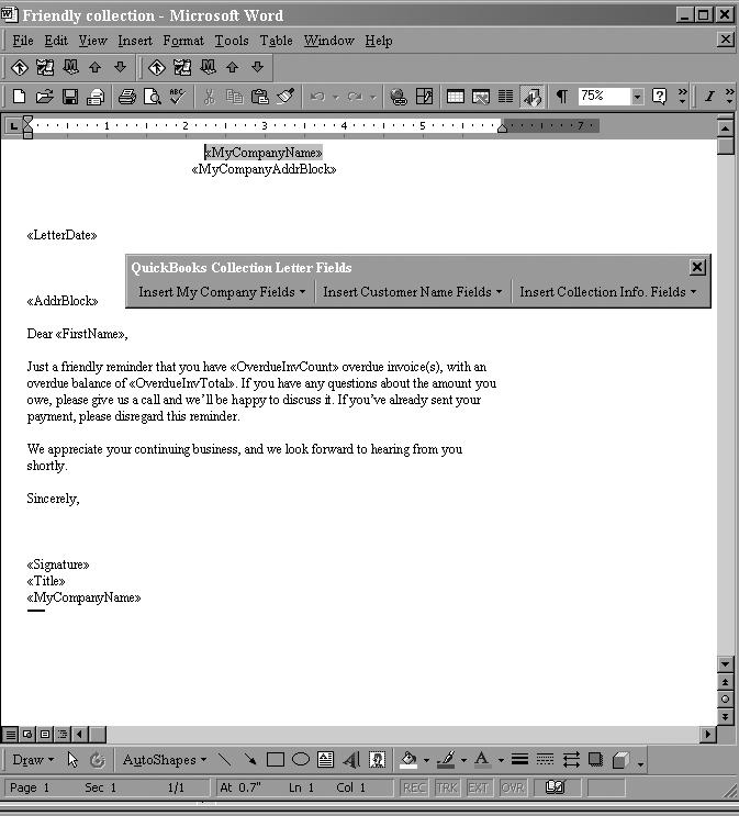 Customizing forms and writing QuickBooks Letters QuickBooks opens Microsoft Word (if it s not running already) and displays the QuickBooks Letter (Friendly collection) and a toolbar (QuickBooks