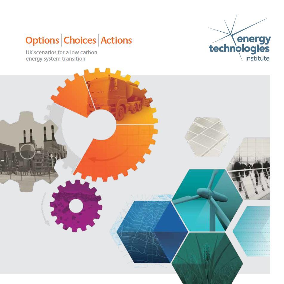 ETI Scenarios UK energy system power, heating, transport, industry & infrastructure Bound by Climate Change Act 80% emissions reduction by 2050 Building on