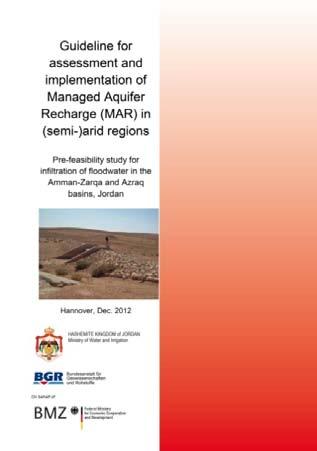 Jordan MAR: Infiltration of Floodwater 2012: Cooperation JOR GER Guideline for assessment and implementation of MAR in (semi-) arid