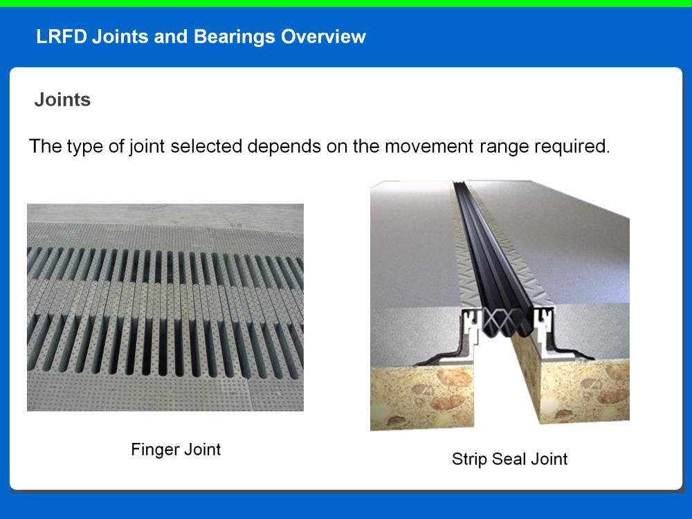 Finger joints are used for long span structures such as suspension bridges and cable stayed bridges.