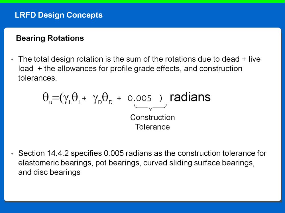 The total design rotation is the sum of the rotations due to dead + live load + the allowances for profile grade effects and construction tolerances.